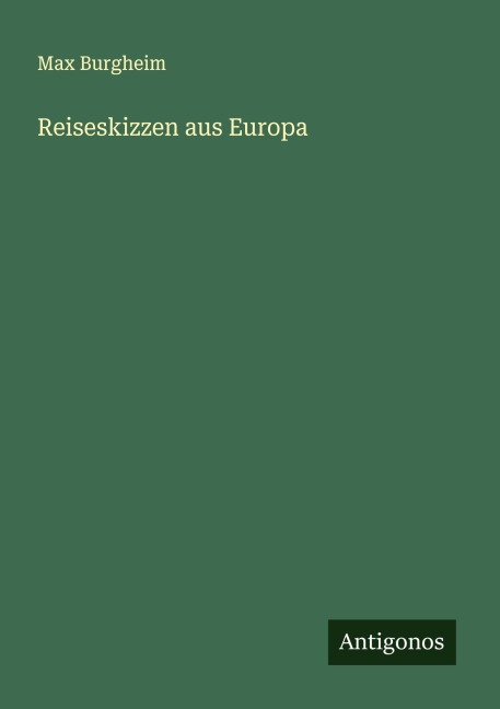 Reiseskizzen aus Europa - Max Burgheim