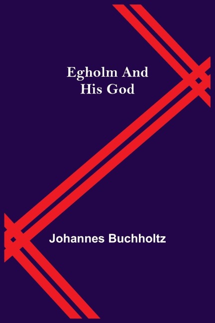 Egholm And His God - Johannes Buchholtz