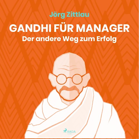 Gandhi für Manager - Der andere Weg zum Erfolg (Ungekürzt) - Jörg Zittlau