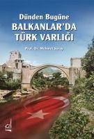 Dünden Bugüne Balkanlarda Türk Varligi - Mehmet Saray