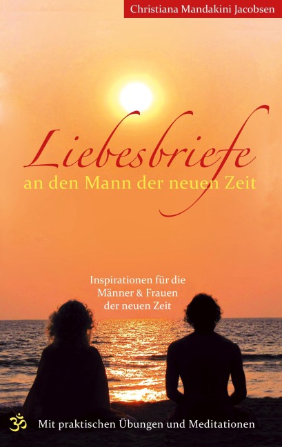 Liebesbriefe an den Mann der neuen Zeit - Christiana Mandakini Jacobsen