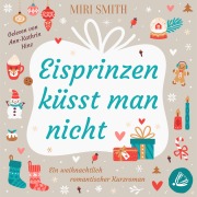 Cover-Bild zum Titel 'Eisprinzen küsst man nicht' von 'Miri Smith'