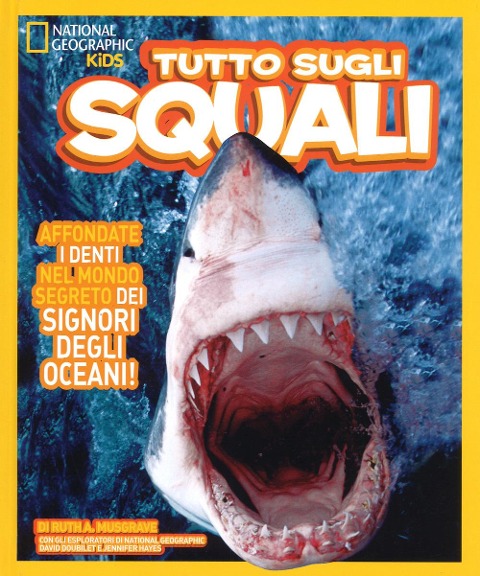 Tutto sugli squali - Ruth A. Musgrave, David Doubilet, Jennifer Hayes