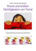 Cover-Bild zum Titel 'Kunst und andere Nichtigkeiten von Tomé' von 'Tomé Thomas Etzensperger, Tomé'