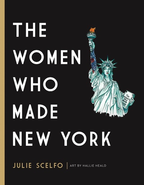 The Women Who Made New York - Julie Scelfo
