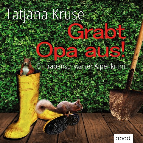 Grabt Opa aus! - Tatjana Kruse