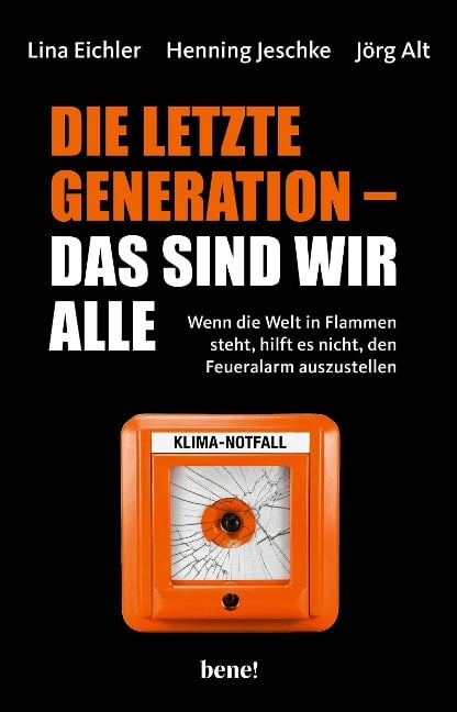 Die letzte Generation - das sind wir alle - Lina Eichler, Henning Jeschke, Jörg Alt