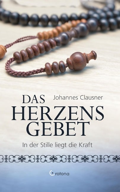 Das Herzens-Gebet: In der Stille liegt die Kraft - Johannes Clausner