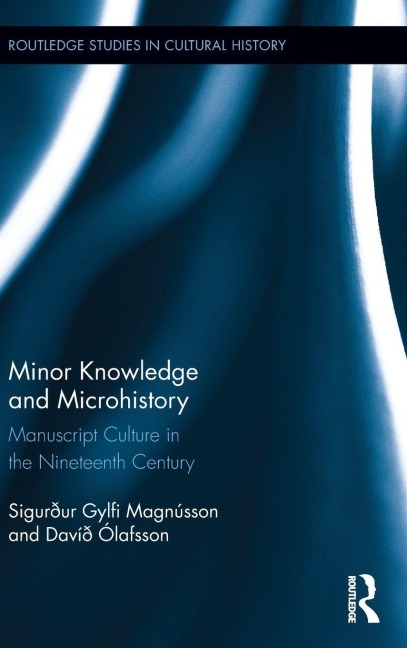 Minor Knowledge and Microhistory - Sigurður Gylfi Magnússon, David Olafsson