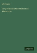 Cover-Bild zum Titel 'Von politischen Mordthaten und Räubereyen' von 'Abbé Raynal'