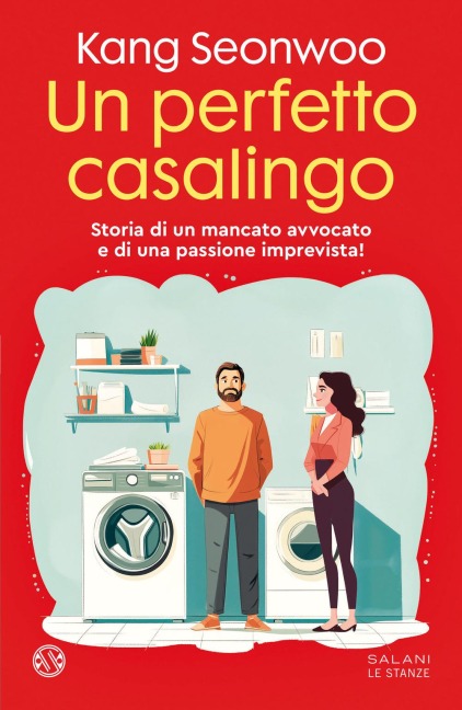Un perfetto casalingo. Storia di un mancato avvocato e di una passione imprevista - Seonwoo Kang