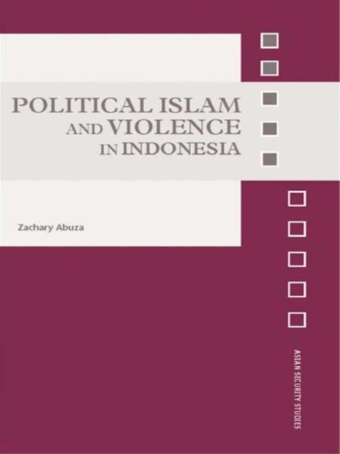 Political Islam and Violence in Indonesia - Zachary Abuza