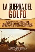 La Guerra del Golfo - Captivating History