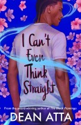 Cover-Bild zum Titel 'I Can't Even Think Straight' von 'Dean Atta'