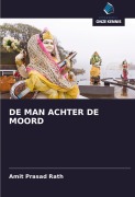 Cover-Bild zum Titel 'DE MAN ACHTER DE MOORD' von 'Amit Prasad Rath'