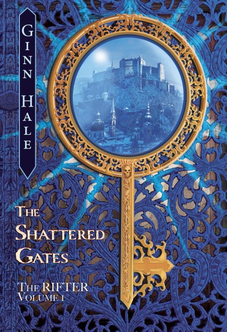 The Rifter Vol. 1: The Shattered Gates - Ginn Hale