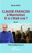 Cover-Bild zum Titel 'Claude François à Manhattan Et si c'était vrai?' von 'Maurice Douek'