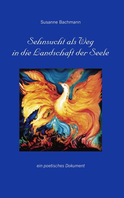 Sehnsucht als Weg in die Landschaft der Seele - Susanne Bachmann