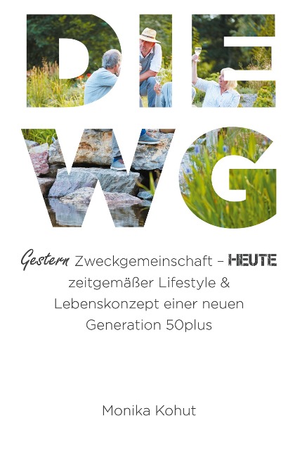 DIE WG - Gestern Zweckgemeinschaft, heute zeitgemäßer Lifestyle & Lebenskonzept einer neuen Generation 50plus - Monika Kohut