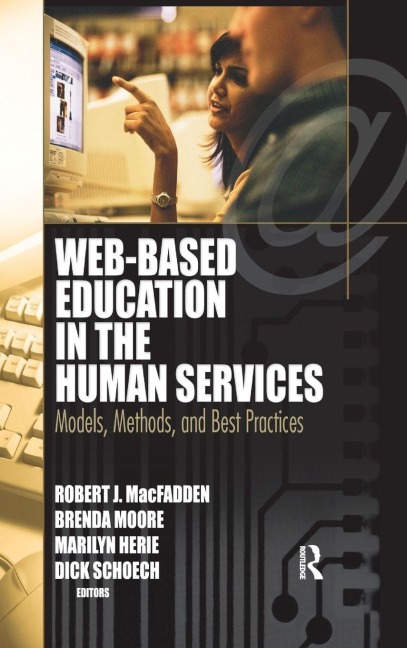 Web-Based Education in the Human Services - Richard Schoech, Robert James Macfadden, Brenda Moore