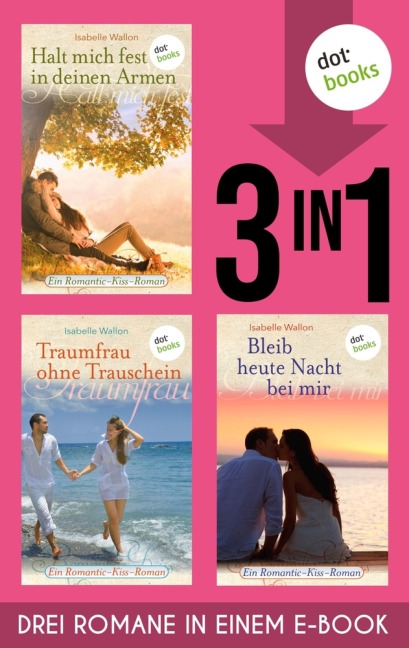 Halt mich fest in deinem Arm, Traumfrau ohne Trauschein & Bleib heute Nacht bei mir - Isabelle Wallon