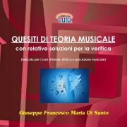 Cover-Bild zum Titel 'Quesiti di teoria musicale con relative soluzioni per la verifica' von 'Giuseppe Francesco Maria Di Santo'