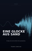 Cover-Bild zum Titel 'Eine Glocke aus Sand' von 'Tsung-Long Wu'