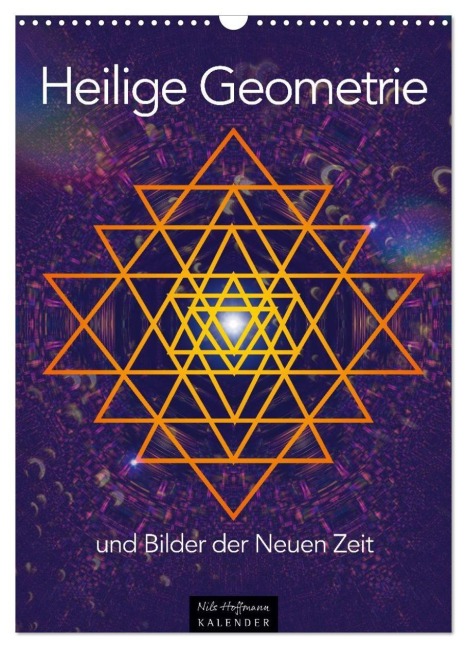 Heilige Geometrie und Bilder der Neuen Zeit (Wandkalender 2026 DIN A3 hoch), CALVENDO Monatskalender - Nils Hoffmann