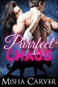 Cover-Bild zum Titel 'Purrfect Chaos (Purrfect Mates, #1)' von 'Misha Carver'