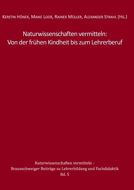 Naturwissenschaften vermitteln: Von der frühen Kindheit bis zum Lehrerberuf - 
