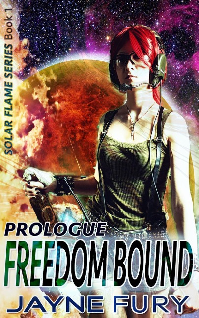 Freedom Bound, Prologue: Episode 1 (Solar Flame, #0.5) - Jayne Fury