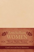 Cover-Bild zum Titel 'Antebellum Women' von 'Carol Lasser, Stacey Robertson'