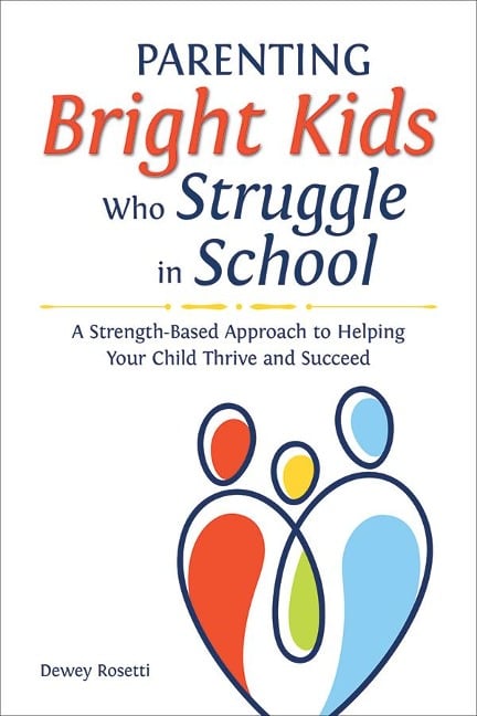 Parenting Bright Kids Who Struggle in School - Dewey Rosetti