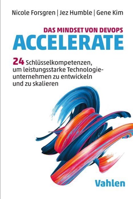 Das Mindset von DevOps. Accelerate - Nicole Forsgren, Gene Kim, Jez Humble
