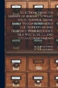 Cover-Bild zum Titel 'Selections From the Library of Herbert D. Ward, South Berwick, Maine, Early Volumes, Formerly the Property of Mrs. Florence Webb, Hedgerly, Old Westbu' von ''