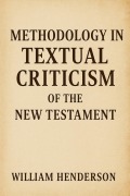 Cover-Bild zum Titel 'Methodology in Textual Criticism of the New Testament' von 'William Henderson'