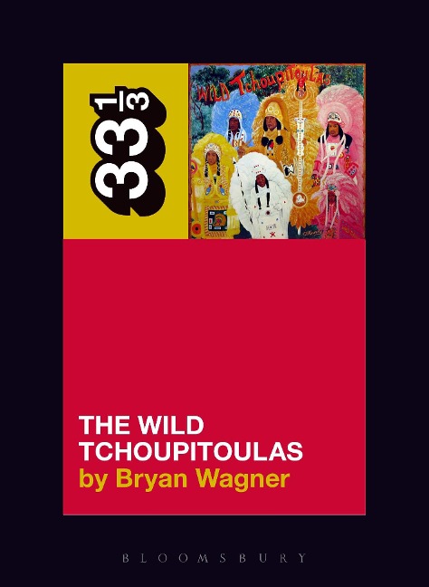 The Wild Tchoupitoulas' The Wild Tchoupitoulas - Bryan Wagner