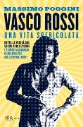 Cover-Bild zum Titel 'Vasco Rossi. Una vita spericolata' von 'Massimo Poggini'