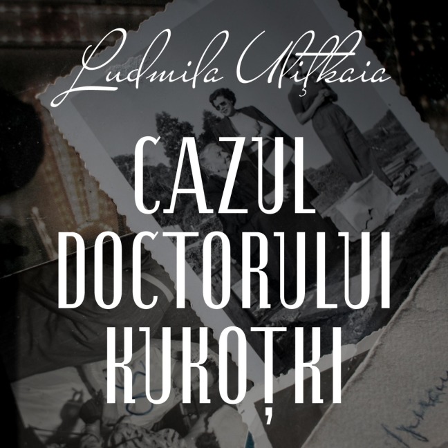 Cazul doctorului Kuko¿ki - Ludmila Uli¿kaia