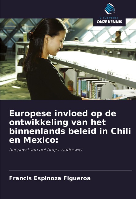 Europese invloed op de ontwikkeling van het binnenlands beleid in Chili en Mexico: - Francis Espinoza Figueroa