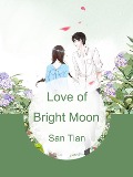 Cover-Bild zum Titel 'Love of Bright Moon' von 'San Tian'