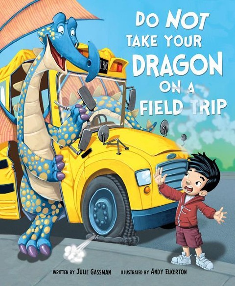 Do Not Take Your Dragon on a Field Trip - Julie Gassman