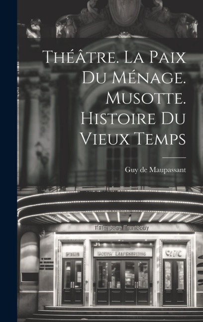 Théâtre. La Paix Du Ménage. Musotte. Histoire Du Vieux Temps - 