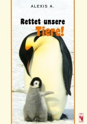 Cover-Bild zum Titel 'Rettet unsere Tiere!' von 'A. Alexis'