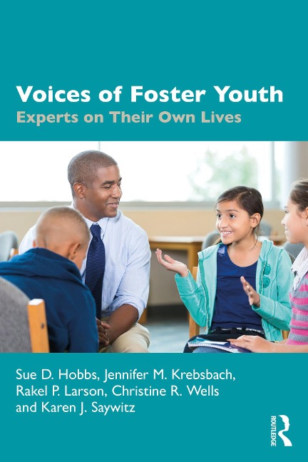 Voices of Foster Youth - Sue D. Hobbs, Karen J. Saywitz, Jennifer M. Krebsbach, Rakel P. Larson, Christine R. Wells