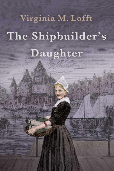 The Shipbuilder's Daughter - Virginia M. Lofft