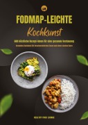 Cover-Bild zum Titel 'FODMAP-leichte Kochkunst: 600 köstliche Rezept-Ideen für eine gesunde Verdauung - Gesundes Kochbuch für beschwerdefreies Essen und einen starken Darm' von 'Healthy Food Lounge'