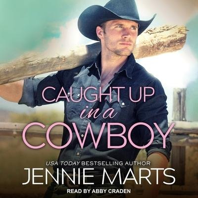 Caught Up in a Cowboy Lib/E - Jennie Marts