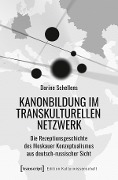 Cover-Bild zum Titel 'Kanonbildung im transkulturellen Netzwerk' von 'Dorine Schellens'