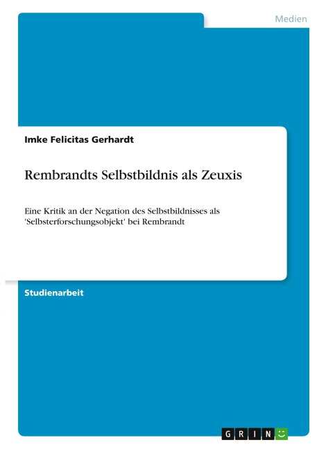 Rembrandts Selbstbildnis als Zeuxis - Imke Felicitas Gerhardt